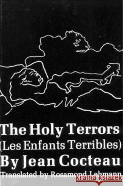 The Holy Terrors: (Les Enfants Terribles) Cocteau, Jean 9780811200219