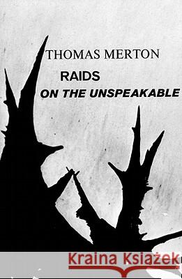 Raids on the Unspeakable Thomas Merton 9780811201018 New Directions Publishing Corporation