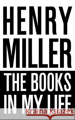 The Books in My Life Henry Miller 9780811201087 New Directions Publishing Corporation