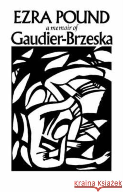 Gaudier-Brzeska: A Memoir Pound, Ezra 9780811205276 New Directions Publishing Corporation