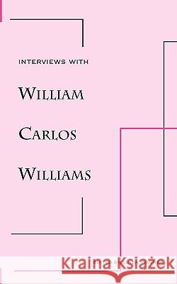 Interviews with William Carlos Williams William Carlos Williams 9780811206211 New Directions Publishing Corporation