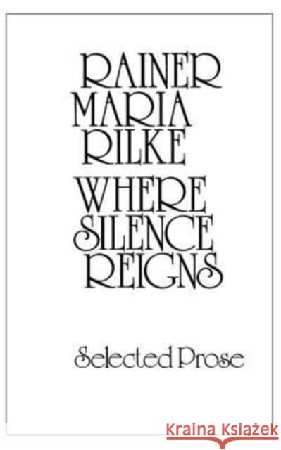 Where Silence Reigns Rainer Maria Rilke 9780811206976 New Directions Publishing Corporation