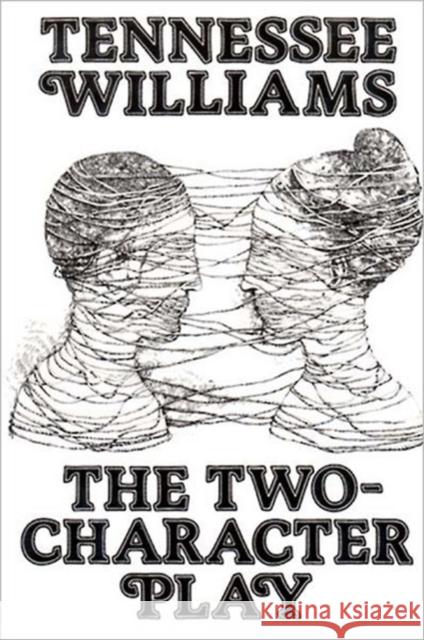The Two-Character Play Tennessee Williams 9780811207294 New Directions Publishing Corporation