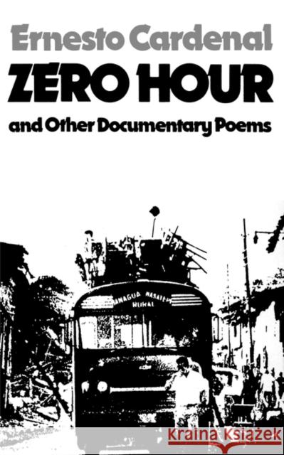 Zero Hour and Other Documentary Poems Ernesto Cardenal, Donald D. Walsh, Jonathan Cohen 9780811207676