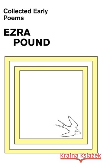 Collected Early Poems of Ezra Pound Ezra Pound 9780811208437 New Directions Publishing Corporation