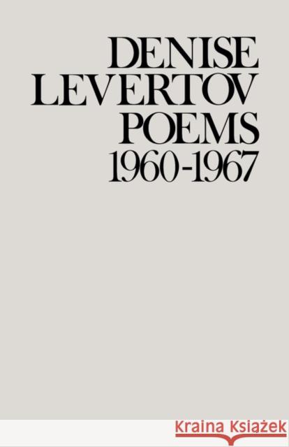 Poems of Denise Levertov, 1960-1967 Denise Levertov 9780811208598 New Directions Publishing Corporation