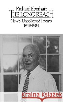 The Long Reach: New and Uncollected Poems 1948-1984 Eberhart, Richard 9780811208864 New Directions Publishing Corporation