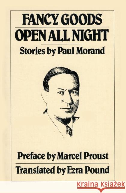 Fancy Goods/ Open All Night: Stories Paul Morand 9780811208895 New Directions Publishing Corporation