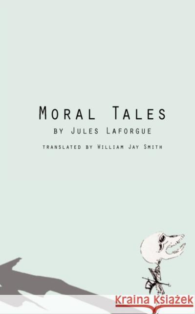 Moral Tales Jules Laforgue, William Jay Smith 9780811209434