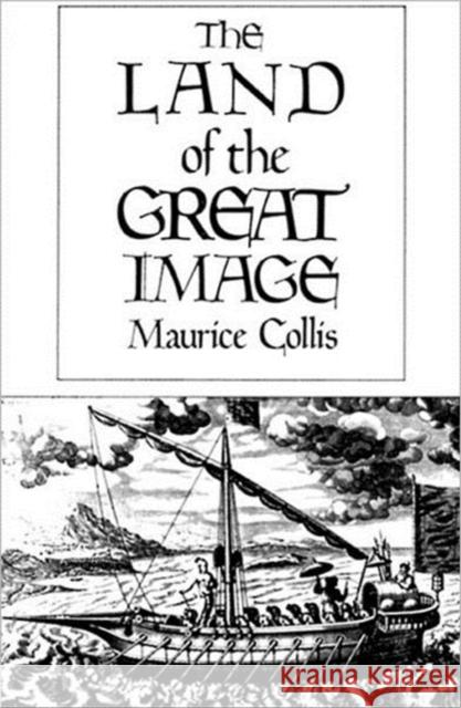 The Land of the Great Image: Historical Narrative Maurice Collis 9780811209724 New Directions Publishing Corporation