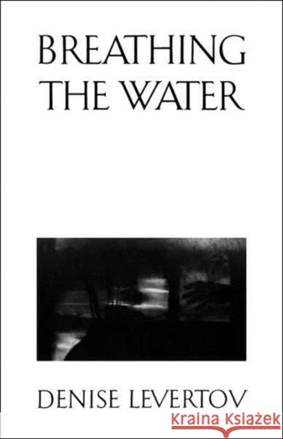 Breathing the Water Denise Levertov 9780811210270 New Directions Publishing Corporation