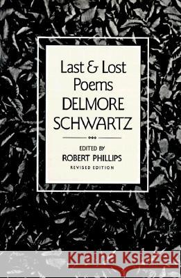 Last and Lost Poems Delmore Schwartz 9780811210966