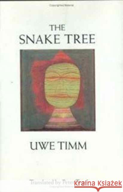 The Snake Tree: Novel Timm, Uwe 9780811211017 New Directions Publishing Corporation
