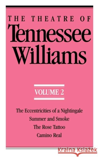 The Theatre of Tennessee Williams Volume II: The Eccentricities of a Nightingale, Summer and Smoke, the Rose Tattoo, Camino Real Williams, Tennessee 9780811211369 New Directions Publishing Corporation
