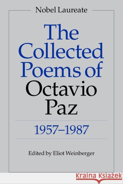 The Collected Poems of Octavio Paz: 1957-1987 Paz, Octavio 9780811211734 New Directions Publishing Corporation