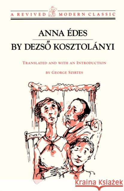 Anna Edes: Novel Kosztolányi, Dezso 9780811212557