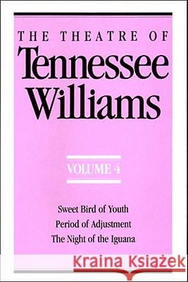 The Theatre of Tennessee Williams Volume IV: Sweet Bird of Youth, Period of Adjustment, Night of the Iguana Williams, Tennessee 9780811212571 New Directions Publishing Corporation