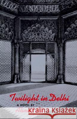 Twilight in Delhi Ahmed Ali Priya Joshi 9780811212670