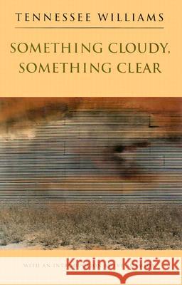 Something Cloudy, Something Clear Tennessee Williams 9780811213103