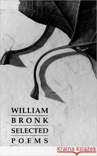 Selected Poems William Bronk Henry Weinfield Henry Weinfield 9780811213141 New Directions Publishing Corporation