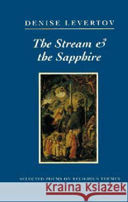 The Stream and the Sapphire: Selected Poems on Religious Themes Denise Levertov 9780811213547 New Directions Publishing Corporation