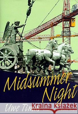 Midsummer Night: Novel Uwe Timm, Peter Tegel 9780811213721