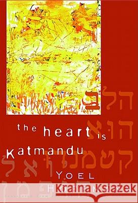 The Heart is Katmandu Yoel Hoffmann Peter Cole 9780811214650