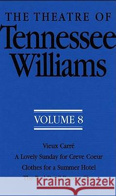 The Theatre of Tennessee Williams Volume VIII: Vieux Carré, A Lovely Summer for Creve Coeur, Clothes for a Summer Hotel, The Red Devil Battery Sign Tennessee Williams 9780811214759