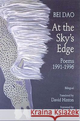 At the Sky's Edge: Poems 1991-1996 Bei Dao, David Hinton, Michael Palmer, David Hinton 9780811214957 New Directions Publishing Corporation