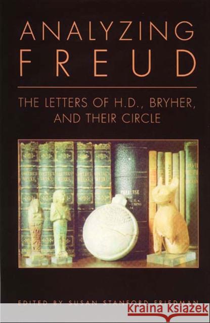 Analyzing Freud: Letters of H. D., Bryher and Their Circle Doolittle, Hilda 9780811214995 New Directions Publishing Corporation