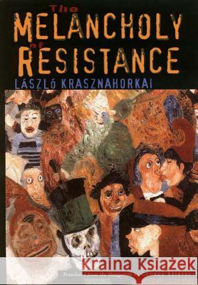 The Melancholy of Resistance László Krasznahorkai (New Directions) 9780811215046