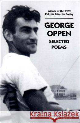 Selected Poems Robert Creeley, George Oppen, Robert Creeley 9780811215572
