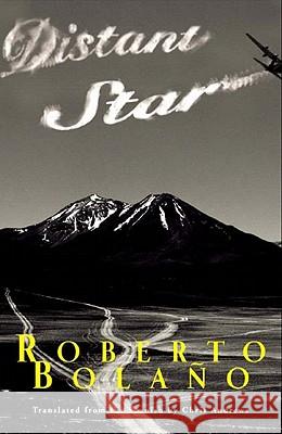Distant Star Roberto Bolaño, Chris Andrews 9780811215862 New Directions Publishing Corporation