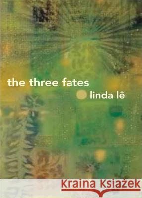 The Three Fates Linda Lê, Mark Polizzotti 9780811216104 New Directions Publishing Corporation