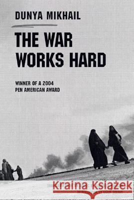 The War Works Hard Dunya Mikhail, Elizabeth Winslow, Saadi S. Simawe 9780811216210 New Directions Publishing Corporation