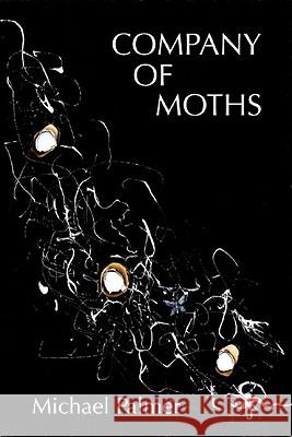 Company of Moths: Poetry Michael Palmer 9780811216234 New Directions Publishing Corporation