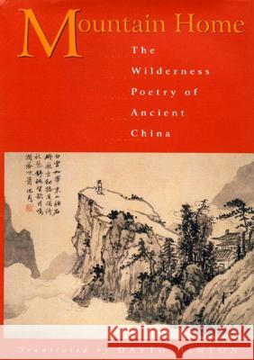 Mountain Home: The Wilderness Poetry of Ancient China David Hinton, David Hinton, David Hinton 9780811216241 New Directions Publishing Corporation