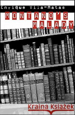Montanao's Malady Enrique Vila-Matas, Jonathan Dunne 9780811216289 New Directions Publishing Corporation