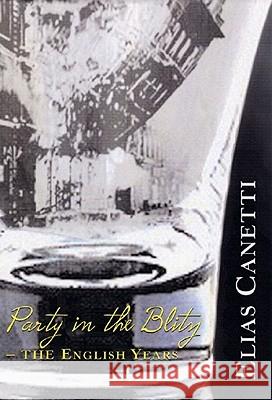 Party in the Blitz Elias Canetti, Michael Hofmann (University of Florida), Jeremy Adler 9780811216364
