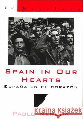 Spain in Our Hearts: Espana en el corazon Pablo Neruda, Donald D. Walsh, Donald D. Walsh 9780811216425