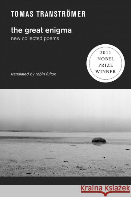 The Great Enigma: New Collected Poems Tomas Transtromer Robin Fulton 9780811216722