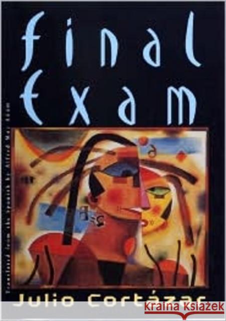 Final Exam Julio Cortazar Alfred MacAdam 9780811217521 Not Avail