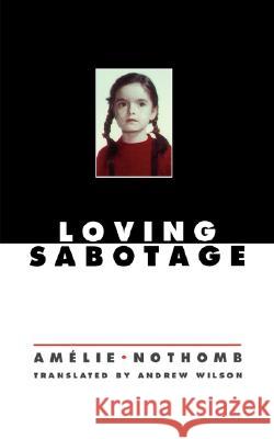 Loving Sabotage Amelie Nothomb Andrew Wilson 9780811217828 New Directions Publishing Corporation
