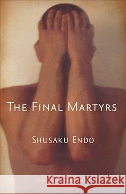 The Final Martyrs Shusaku Endo Van C. Gessel 9780811218115 New Directions Publishing Corporation