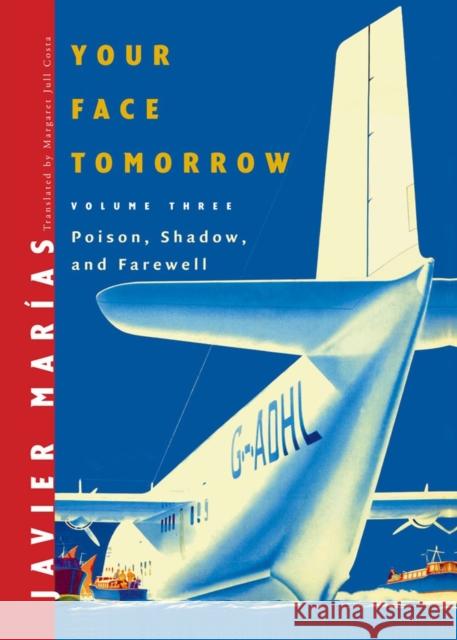 Your Face Tomorrow: Poison, Shadow, and Farewell Marías, Javier 9780811218122 New Directions Publishing Corporation