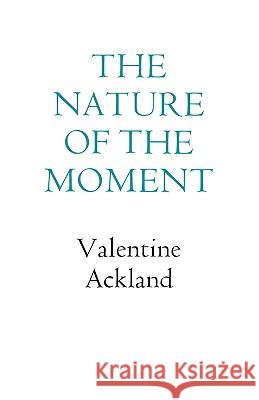 The Nature of the Moment Valentine Ackland 9780811218184