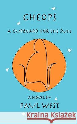 Cheops: A Cupboard for the Sun Paul West 9780811218191 New Directions Publishing Corporation