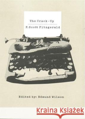 The Crack-Up F. Scott Fitzgerald Edmund Wilson 9780811218207 New Directions Publishing Corporation