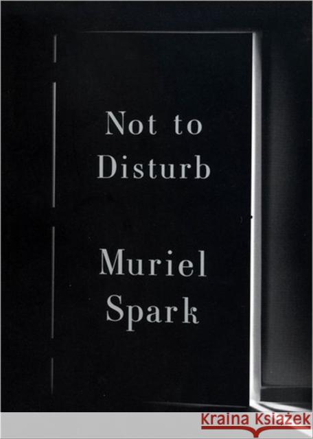 Not to Disturb: A Novel Muriel Spark 9780811218672 New Directions Publishing Corporation