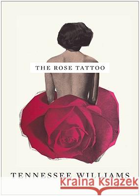 The Rose Tattoo Tennessee Williams, John Patrick Shanley, Jack Barbera 9780811218825 New Directions Publishing Corporation